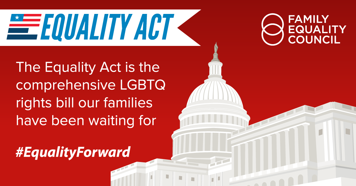 The Equality Act Is The Comprehensive Lgbtq Rights Bill Our Families Have Been Waiting For