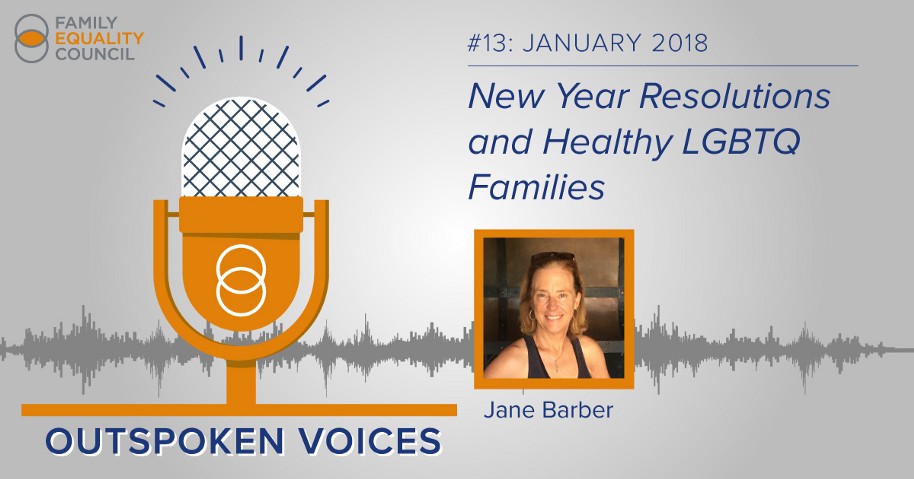 Episode #13: New Year Resolutions and Healthy LGBTQ Families