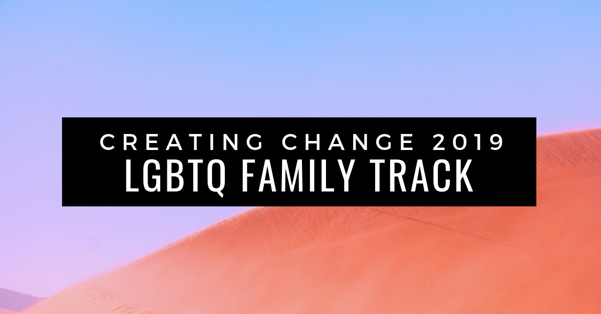 Creating Change LGBTQ Family Track