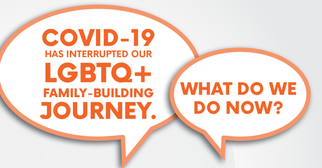 WATCH: COVID-19 Interrupted Our LGBTQ+ Family-Building Journey. Now What?