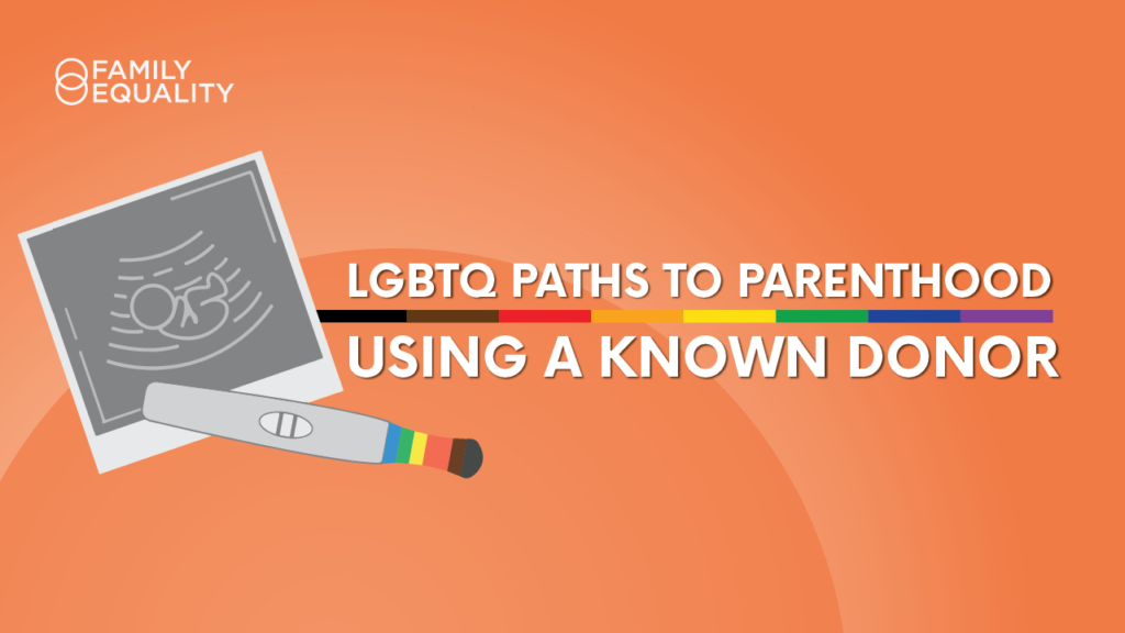 LGBTQ+ Paths to Pregnancy: Using a Known Donor