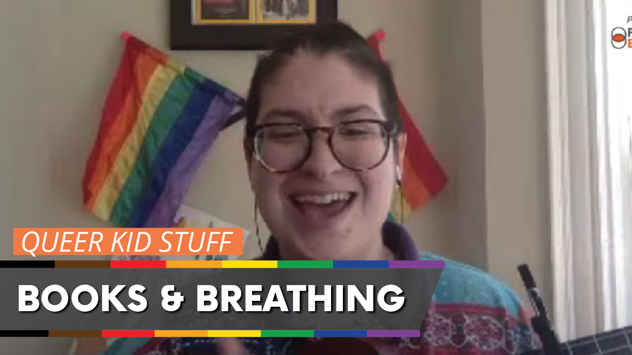 Books and Breathing with Queer Kid Stuff