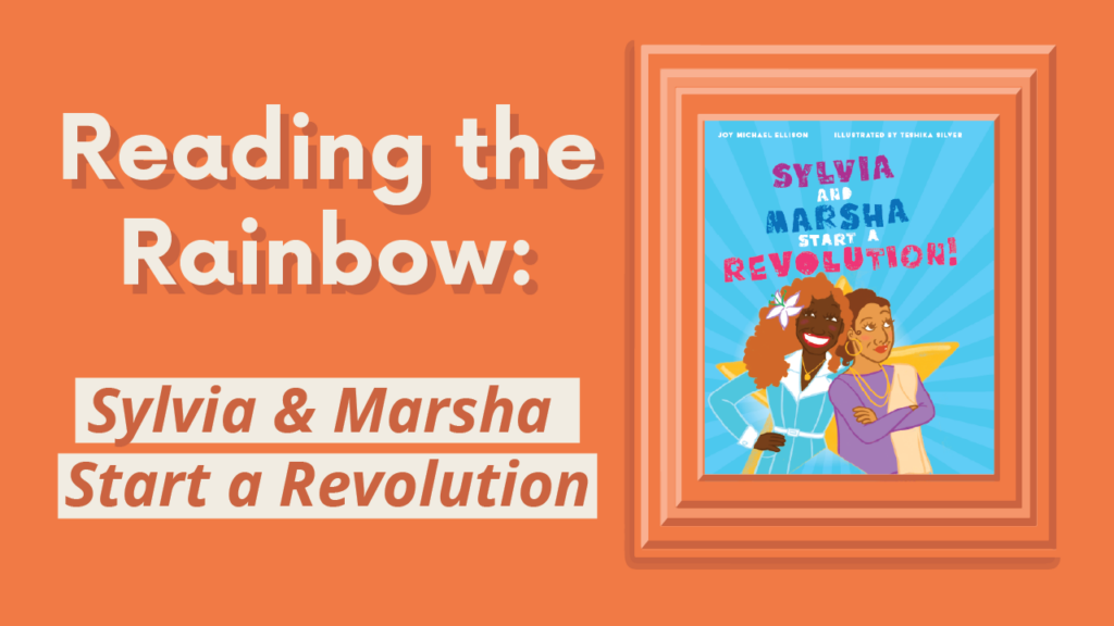Reading the Rainbow: Sylvia and Marsha Start a Revolution