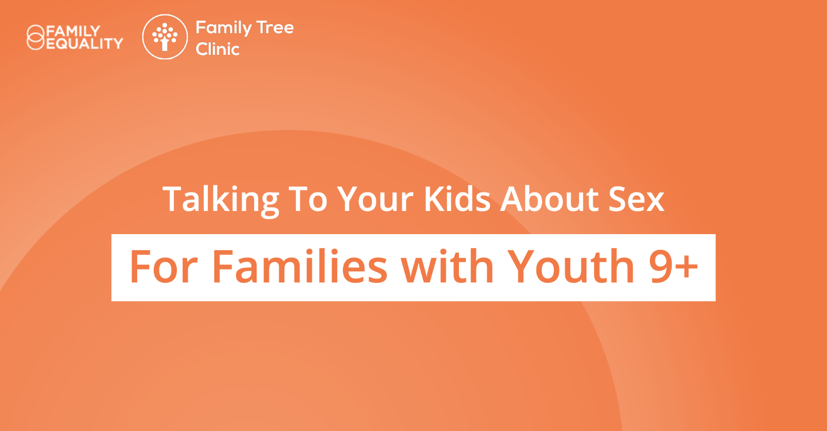 Talking to Your Kids About Sex for Families with Youth Ages 9+