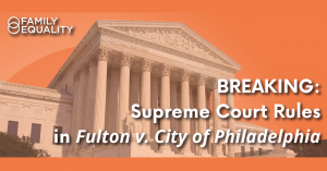 Supreme Court Hands Down Narrow, Case-Specific Ruling in Fulton v. Philadelphia