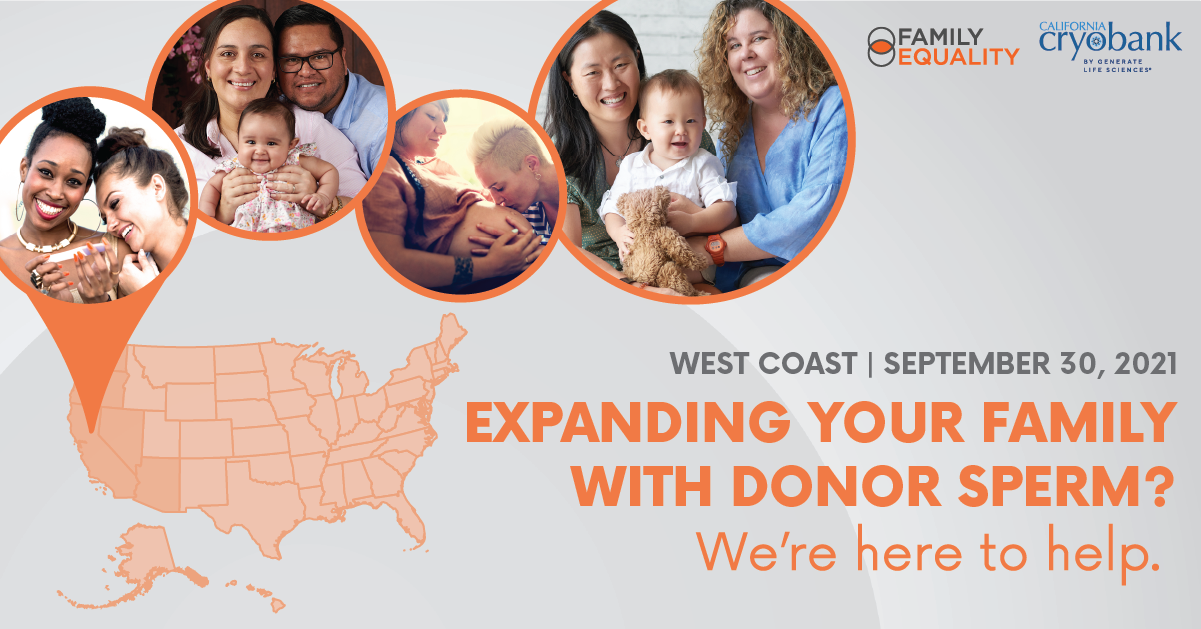 Illustration of the United States with the West Coast in dark orange. Popping up from states are four photos of LGBTQ+ families on various stages of their family-building journey. Text says, "West Coast | September 30, 2021 | Expanding your family with donor sperm? We're here to help."