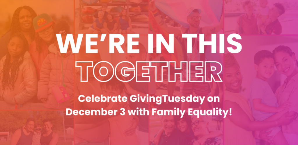 We’re all in this together: GivingTuesday with Family Equality