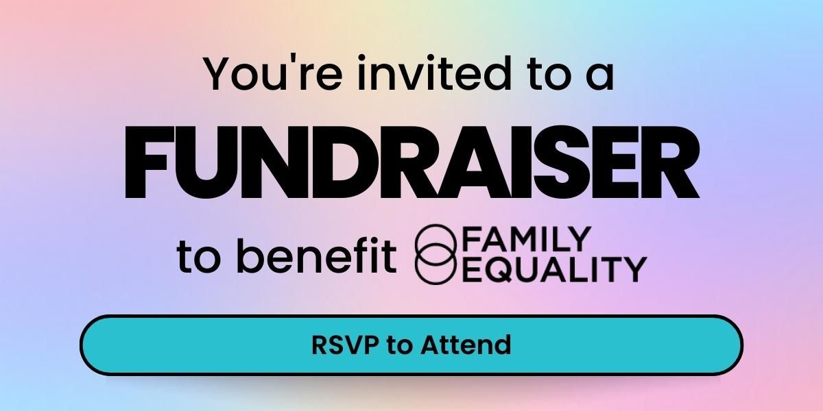 You're invited to a fundraiser to benefit Family Equality