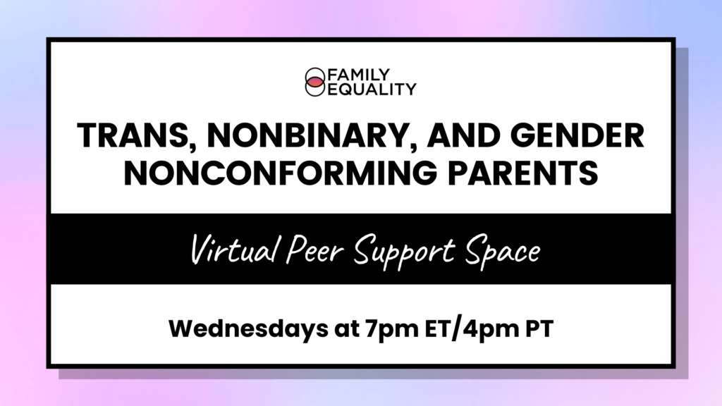 Trans, Nonbinary, and Gender Nonconforming Parents Virtual Peer Support Space