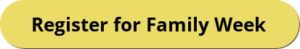 Button that reads "Register for Family Week"